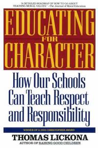Educating for Character : How Our Schools Can Teach Respect and Responsibility