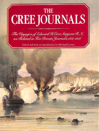 Cree Journals: Voyages of Edward H.Cree, Surgeon R.N., as Related in His Private Journals, 1837-56