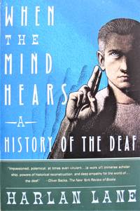 When the Mind Hears. a History of the Deaf by Lane, Harlan. Inscribed Copy - 1989