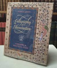 Calligraphy and Illumination: A History and Practical Guide by Lovett, Patricia - 2000