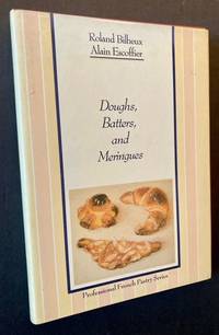 Professional French Pastry Series -- Vol. 1: Doughs, Batters, and Meringues