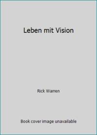 Leben mit Vision by Rick Warren - Hardcover - 2004 - from ThriftBooks (SKU: G3894904801I4N10)