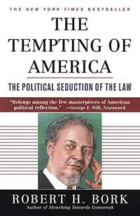 The Tempting of America: The Political Seduction of the Law by Bork, Robert H