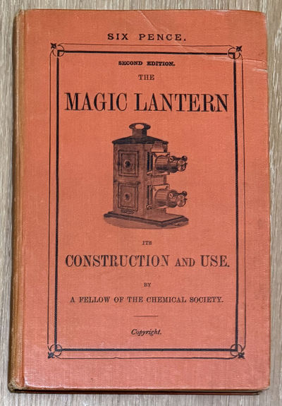 MAGIC LANTERN (The): its Construction and Use.