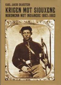 Krigen mot Siouxene. Nordmenn mot indianere…
