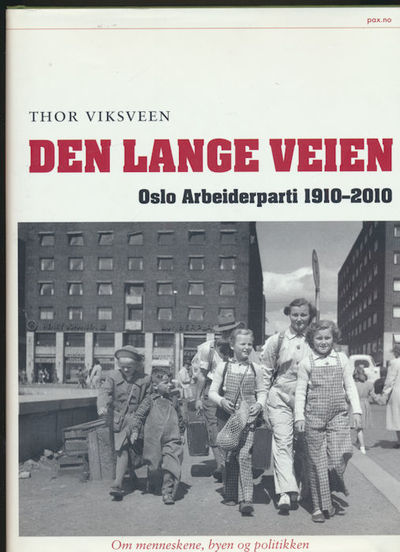 Den lange veien. Oslo Arbeiderparti 1910-2010. Om…