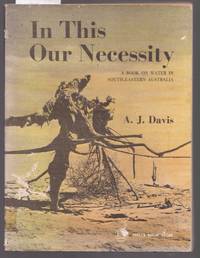 image of In This Our Necessity - A Book on Water in South Eastern Australia
