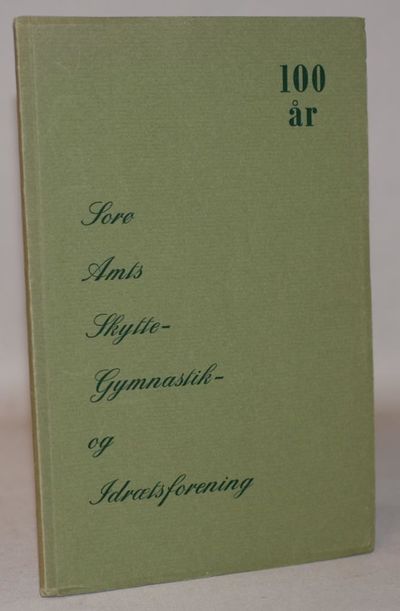 Sorø Amts Skytte-Gymnastik -og Idrætsforening 100…