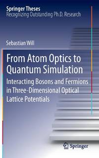 From Atom Optics to Quantum Simulation : Interacting Bosons and Fermions in Three-Dimensional...