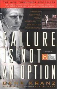 Failure Is Not an Option : Mission Control from Mercury to Apollo 13 and Beyond