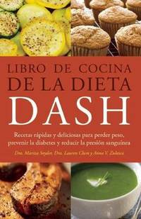 Libro De Cocina De La Dieta Dash: Recetas Rapidas y deliciosas para perder peso, prevenir la...