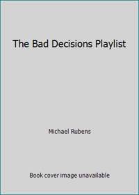 The Bad Decisions Playlist