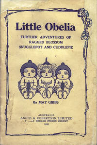 Little Obelia: Further Adventures of Ragged Blossom Snugglepot and Cuddlepie by GIBBS, May - 1933