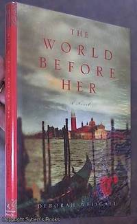 The World Before Her by Weisgall, Deborah - 2008