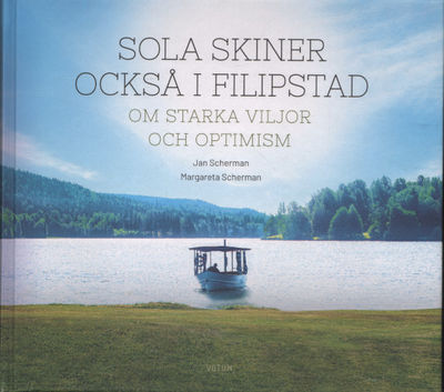 SOLA SKINER OCKSÅ I FILIPSTAD. Om starka viljor…