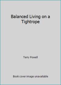 Balanced Living on a Tightrope by Terry Powell - 1991