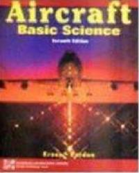 Aircraft Basic Science (7th Edition) by Michael J. Kroes and James R. Rardon - 1993