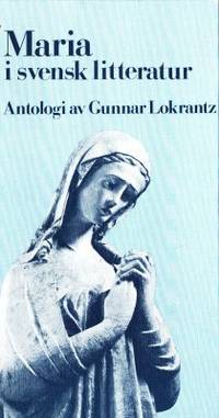 Maria i svensk litteratur. Antologi av Gunnar…