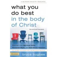 image of What You Do Best in the Body of Christ: Discover Your Spiritual Gifts, Personal Style, and God-Given Passion
