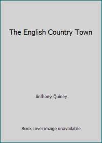 The English Country Town: Anthony Quiney
