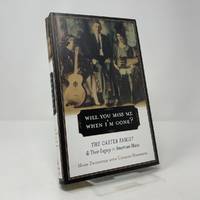 Will You Miss Me When I'm Gone?: The Carter Family and Their Legacy in American Music