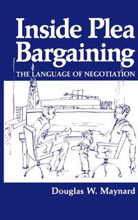 Inside Plea Bargaining : The Language of Negotiation