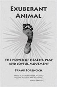 Exuberant Animal : The power of health play and joyful Movement