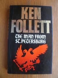 The Man From St. Petersburg by Ken Follett - First edition first printing - 1982 - from Scene of the Crime Books, IOBA (SKU: biblio15322)