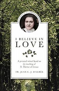 I Believe in Love by Fr. Jean C. J. D'Elbee