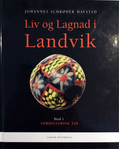 Liv og Lagnad i Landvik. Bind 1. Førhistorisk tid