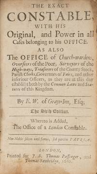 The Exact Constable: With His Original and Power in the Offices..