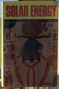image of Solar Energy; A Course of Lectures Contributed in the 17 th International Science School for High School Students, Sponsored by the Science Foundations of Physics Whipping University of Sydney, at the University of Sydney, August 26, September 6, 1974