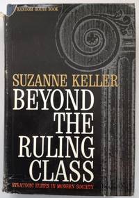 Beyond the Ruling Class: Strategic Elites in Modern Society by Suzanne Keller - 1963 2019-08-22