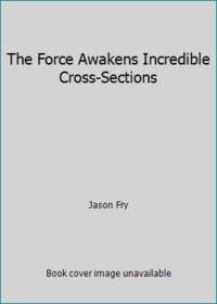 Star Wars: The Force Awakens Incredible Cross-Sections