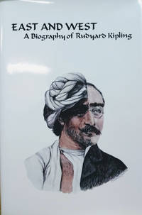 image of East and West: A Biography of Rudyard Kipling