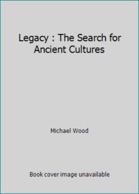 image of Legacy : The Search for Ancient Cultures