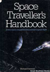 Space Traveller's Handbook: Every Man's Comprehensive Manual to Space Flight