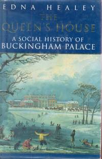 The Queen's House. A Social History of Buckingham Palace