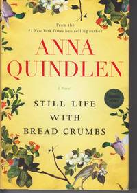 Still Life with Bread Crumbs by Quindlen, Anna - 2014