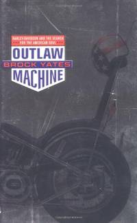 cover of Outlaw Machine: Harley-Davidson & the Search for American Sout