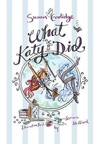 What Katy Did: Illustrated by Susan Hellard (Alma Classics Junior) (Alma Junior Classics)