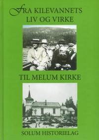 Fra Kilevannets liv og virke til Melum kirke