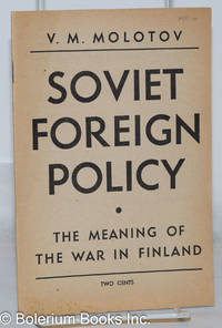 Soviet foreign policy: The meaning of the war in Finland by Molotov, V. M - 1940