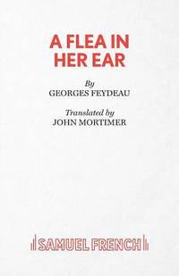 A Flea in Her Ear (French's Acting editions)