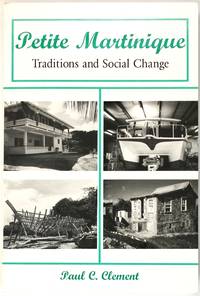 Petite Martinique: Traditions and Social Change by Paul C. Clement - 2000