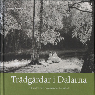 TRÄDGÅRDAR I DALARNA. Till nytta och nöje genom…