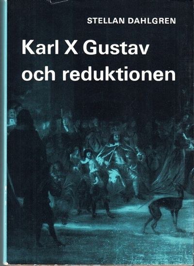 Karl X Gustaf och reduktionen.
