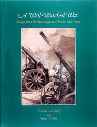 A Well-Watched War: Images From the Russo-Japanese Front, 1904-1905 by James T. Ulak Frederic Alan Sharf
- Paperback
- 2000
- from Firefly Bookstore LLC (SKU: 64778)