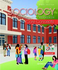 Sociology: A Down-To-Earth Approach Core Concepts (6th Edition) by James M. Henslin - 2014-02