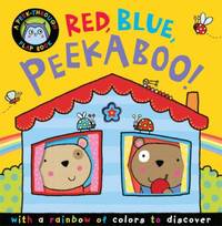 Red, Blue, Peekaboo! : With a Rainbow of Colors to Discover